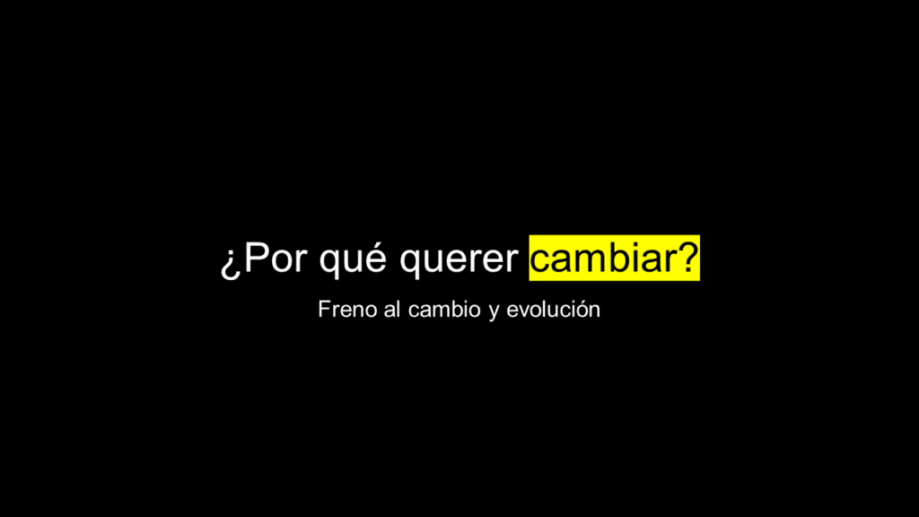 ¿Por qué querer cambiar?